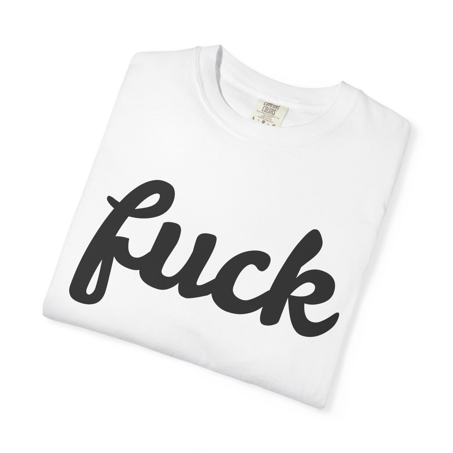 fuck Unisex Garment-Dyed T-shirt