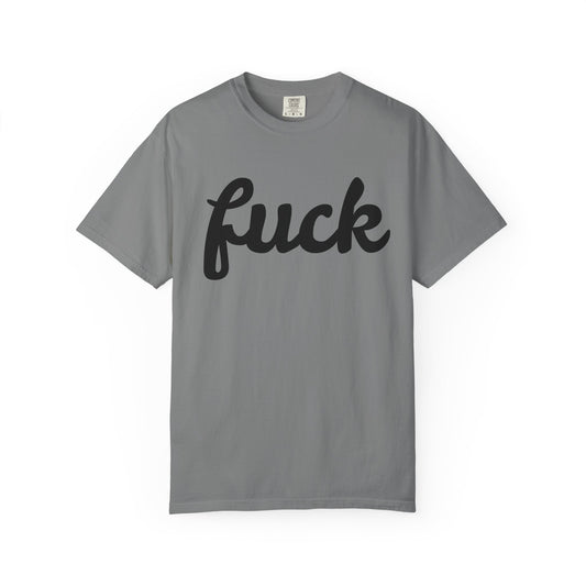 fuck Unisex Garment-Dyed T-shirt