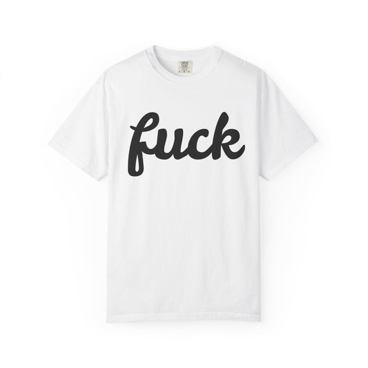 fuck Unisex Garment-Dyed T-shirt