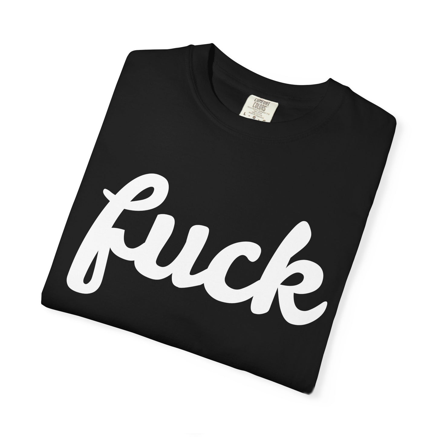 fuck Unisex Garment-Dyed T-shirt